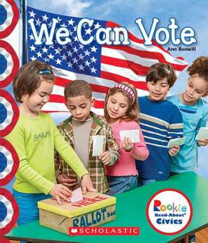 We Can Vote (Rookie Read-About Civics) de Ann Bonwill