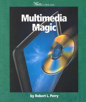 Multimedia Magic de Robert L. Perry