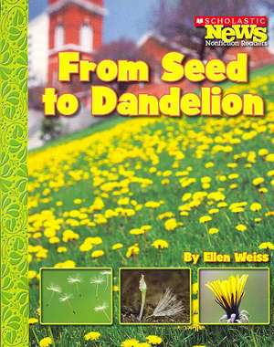 From Seed to Dandelion de Ellen Weiss