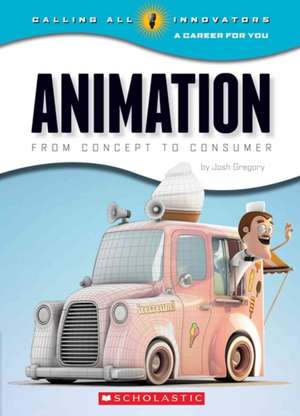 Animation: From Concept to Consumer de Josh Gregory