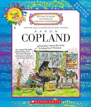 Aaron Copland (Revised Edition) (Getting to Know the World's Greatest Composers) de Mike Venezia