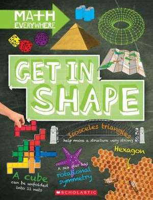 Get in Shape: Two-Dimensional and Three-Dimensional Shapes (Math Everywhere) de Rob Colson