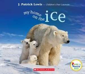 My Home on the Ice de J. Patrick Lewis