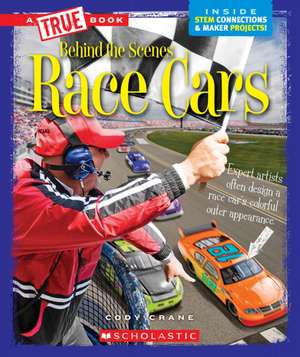 Race Cars (a True Book: Behind the Scenes) de Cody Crane