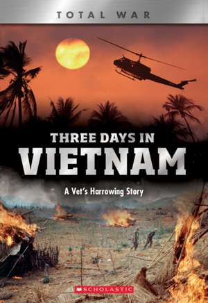 Three Days in Vietnam (X Books: Total War) de John Diconsiglio