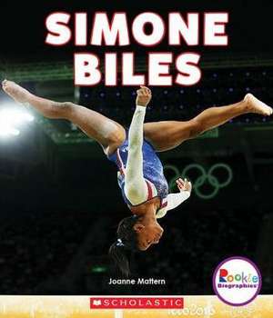 Simone Biles: America's Greatest Gymnast (Rookie Biographies) de Joanne Mattern