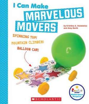 I Can Make Marvelous Movers (Rookie Star: Makerspace Projects) de Kristina A Holzweiss