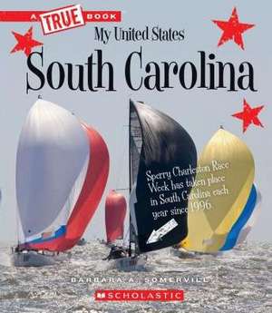 South Carolina (a True Book: My United States) de Barbara A Somervill