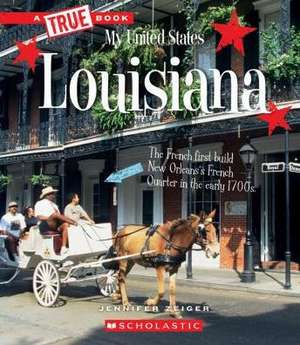 Louisiana (a True Book: My United States) de Jennifer Zeiger