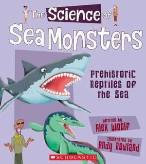 The Science of Sea Monsters de Alex Woolf