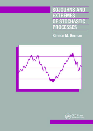 Sojourns And Extremes of Stochastic Processes de Simeon Berman