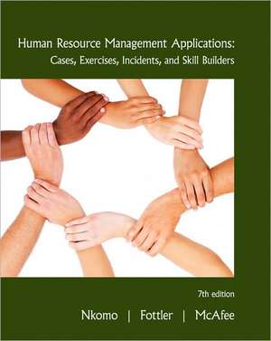 Human Resource Management Applications: Cases, Exercises, Incidents, and Skill Builders de Stella M. Nkomo