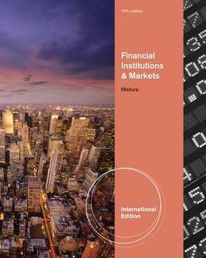 Financial Institutions and Markets, International Edition (with Stock Trak Coupon) de Jeff (Florida Atlantic University) Madura