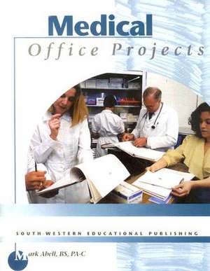 Medical Office Projects [With 2 Disks] de Mark E. Abell