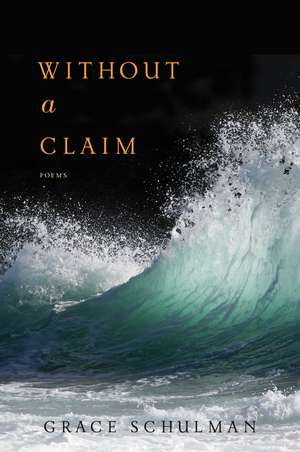 Without A Claim de Grace Schulman