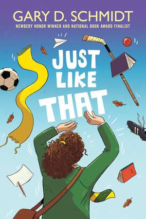 Just Like That de Gary D. Schmidt