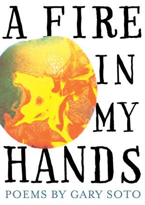 A Fire in My Hands: Revised and Expanded Edition de Gary Soto