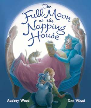 The Full Moon at the Napping House de Audrey Wood