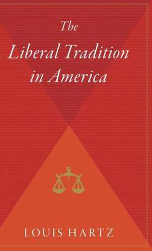 The Liberal Tradition In America de Louis Hartz