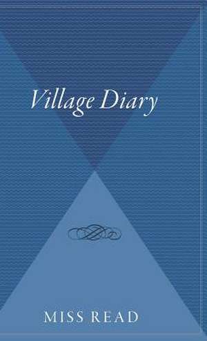 Village Diary de Miss Read
