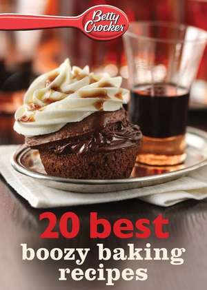 Betty Crocker 20 Best Boozy Baking Recipes de Betty Crocker