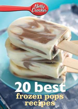 Betty Crocker 20 Best Frozen Pops Recipes de Betty Crocker