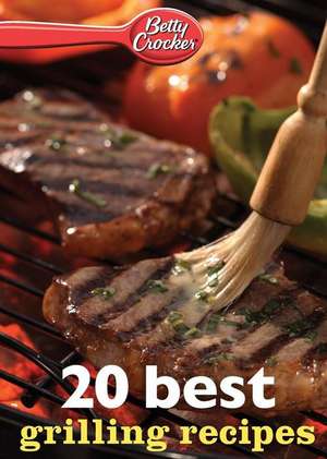 Betty Crocker 20 Best Grilling Recipes de Betty Crocker