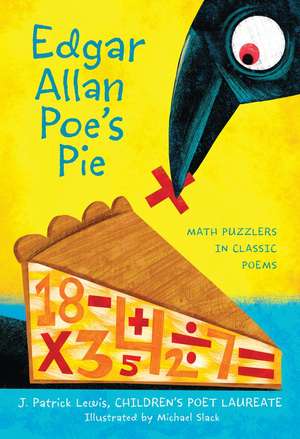 Edgar Allan Poe's Pie: Math Puzzlers in Classic Poems de J. Patrick Lewis