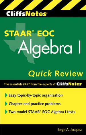 CliffsNotes STAAR EOC Algebra I Quick Review de Jorge A. Jacquez