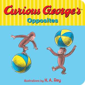 Curious George's Opposites de H. A. Rey