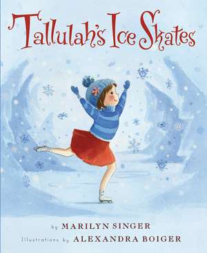 Tallulah's Ice Skates: A Winter and Holiday Book for Kids de Marilyn Singer