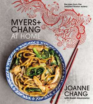 Myers+chang At Home: Recipes from the Beloved Boston Eatery de Joanne Chang