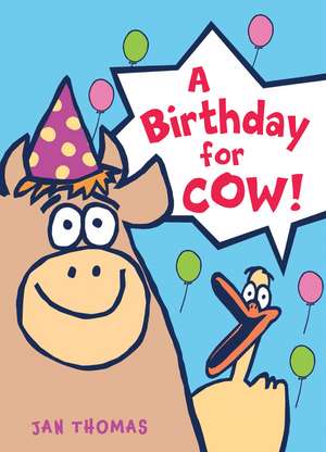 A Birthday for Cow! de Jan Thomas