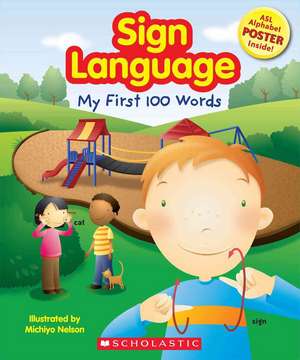 Sign Language: My First 100 Words [With Poster] de Michiyo Nelson