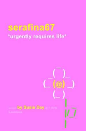 Serafina67 *Urgently Requires Life* de SUSIE DAY