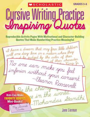 Cursive Writing Practice: Reproducible Activity Pages with Motivational and Character-Building Quotes That Make Handwriting Practice de Jane Lierman