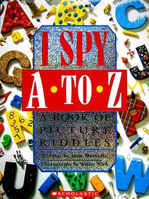 I Spy A to Z: A Book of Picture Riddles de Jean Marzollo