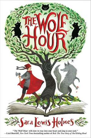 The Wolf Hour de Sara Lewis Holmes