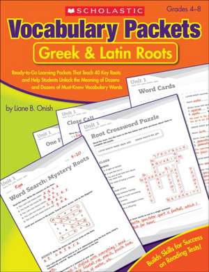 Vocabulary Packets: Greek & Latin Roots de Liane B. Onish