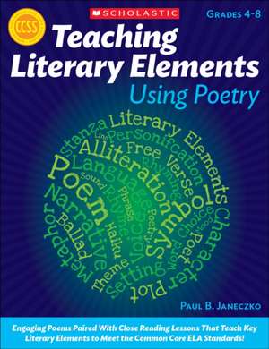 Teaching Literary Elements Using Poetry de Paul B. Janeczko