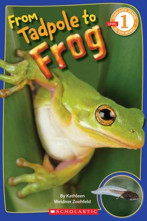 From Tadpole to Frog de Kathleen Weidner Zoehfeld