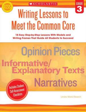 Writing Lessons to Meet the Common Core, Grade 3 de Linda Ward Beech