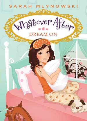 Dream on (Whatever After #4) de Sarah Mlynowski