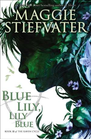 Blue Lily, Lily Blue (the Raven Cycle, Book 3) de Maggie Stiefvater