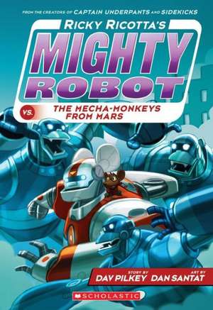 Ricky Ricotta's Mighty Robot vs. the Mecha-Monkeys from Mars de Dav Pilkey