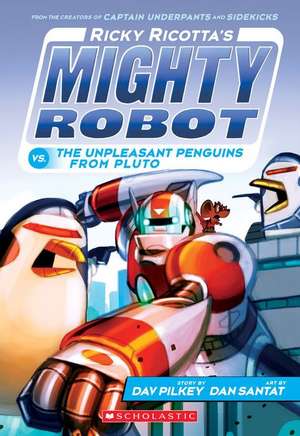 Ricky Ricotta's Mighty Robot vs. the Unpleasant Penguins from Pluto (Ricky Ricotta's Mighty Robot #9): Walt Disney de Dav Pilkey