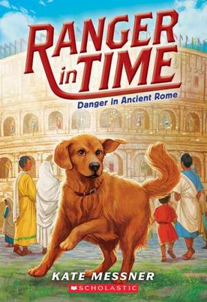 Danger in Ancient Rome (Ranger in Time #2) de Kate Messner