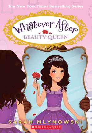 Beauty Queen (Whatever After #7) de Sarah Mlynowski