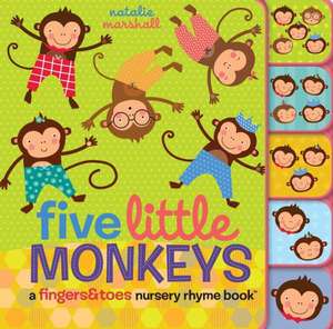 Five Little Monkeys: A Fingers & Toes Nursery Rhyme Book de Natalie Marshall