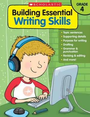 Building Essential Writing Skills de Scholastic Teaching Resources